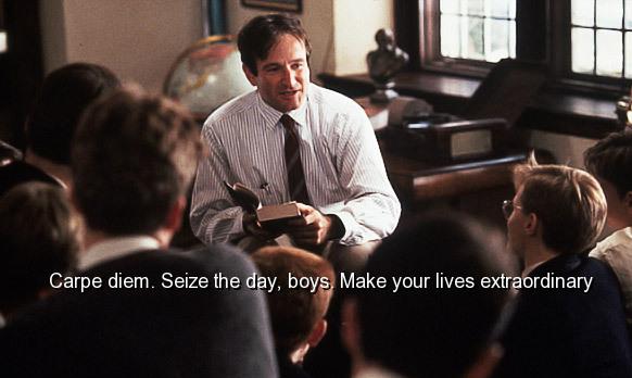 Robin Williams - Dead Poets Society. See the clip here.